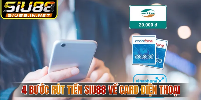 4 bước rút tiền Siu88 về card điện thoại 4 bước rút tiền Siu88 về card điện thoại