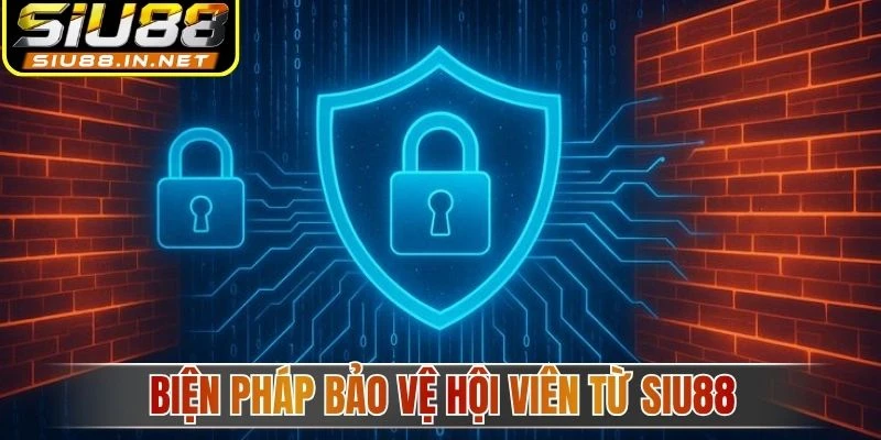 Biện pháp bảo vệ hội viên từ Siu88 Biện pháp bảo vệ hội viên từ Siu88