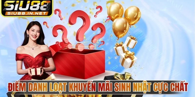 Điểm danh loạt khuyến mãi sinh nhật cực chất