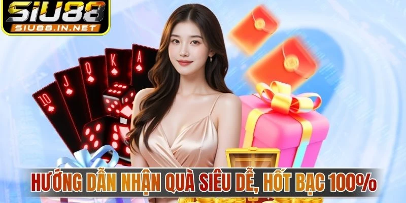 Hướng dẫn nhận quà siêu dễ, hốt bạc 100%