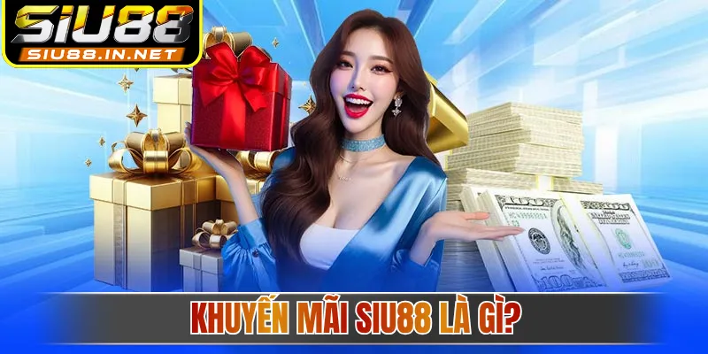 Khuyến mãi Siu88 là gì?
