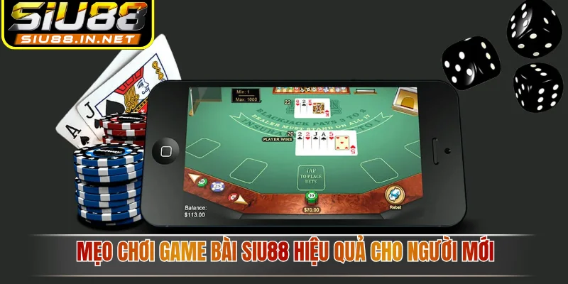 Mẹo chơi game bài Siu88 hiệu quả cho người mới Mẹo chơi game bài Siu88 hiệu quả cho người mới