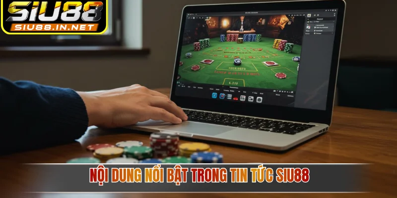 Nội dung nổi bật trong tin tức Siu88
