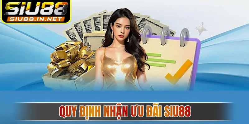 Quy định nhận ưu đãi Siu88