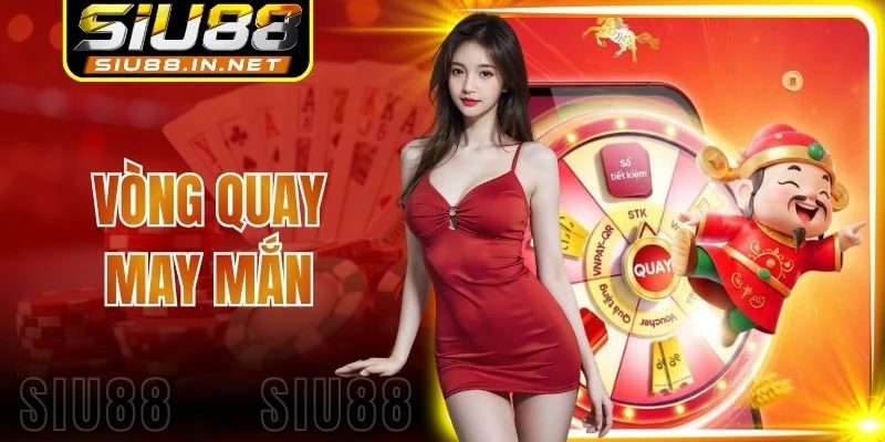Vòng Quay May Mắn Siu88 - Sự Kiện Quà Tặng Hot Mùa Hè